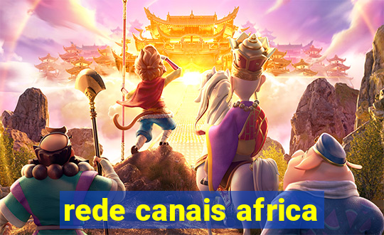 rede canais africa